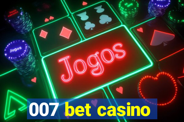 007 bet casino